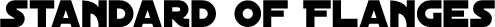 Standard of Flanges